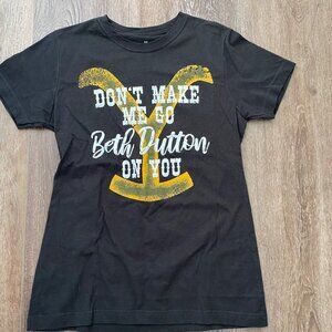 Yellowstone Shirt Don't Make Me Go Beth Dutton On You Licensed Womens Size M